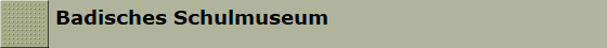 Badisches Schulmuseum