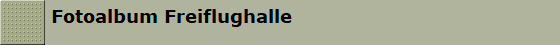 Fotoalbum Freiflughalle