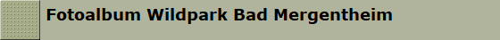 Fotoalbum Wildpark Bad Mergentheim